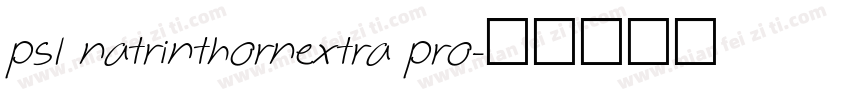 psl natrinthornextra pro字体转换